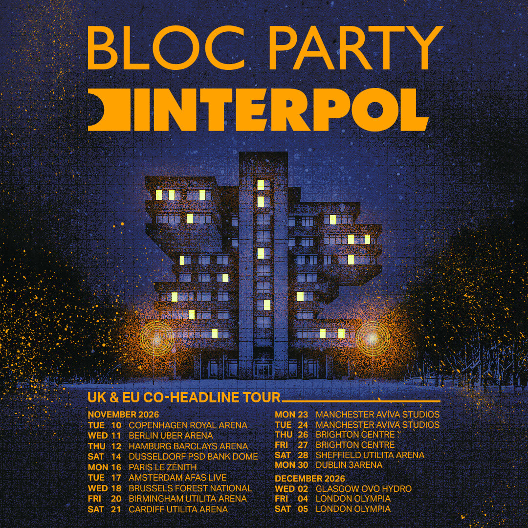 Bloc Party And Interpol Announce 2026 UK And EU Headline Tour